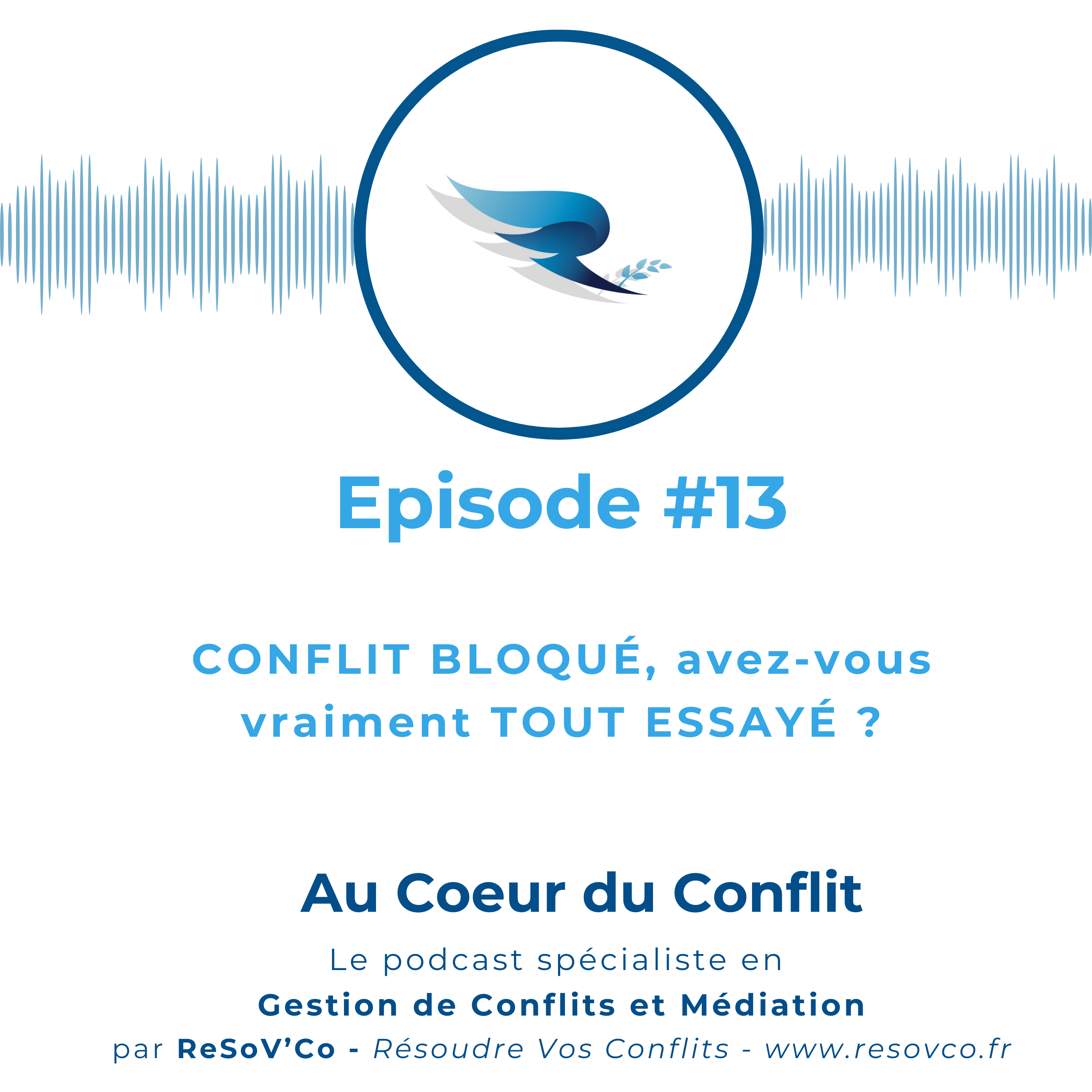 13. CONFLIT BLOQUÉ : avez-vous vraiment TOUT ESSAYÉ ?