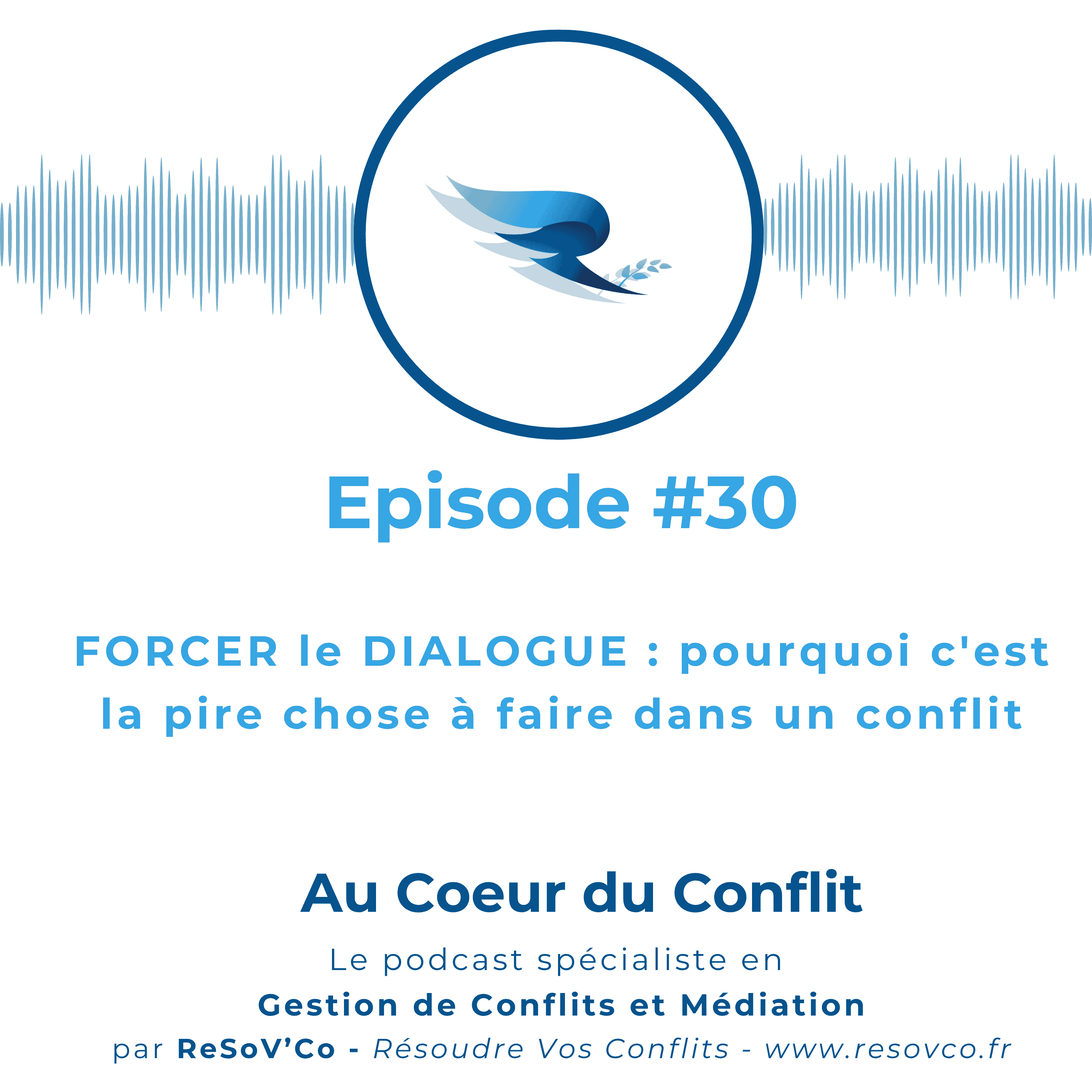 30. FORCER le DIALOGUE : la pire chose à faire dans un conflit